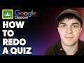 How to Redo a Google Classroom Quiz (Full 2024 Guide)