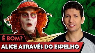 ALICE ATRAVÉS DO ESPELHO é bom? - Vale Crítica