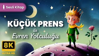 Küçük Prens | Sesli Kitap \u0026 Evren Yolculuğu | İşitme Engelliler İçin Altyazılı | 8K | 11.ai