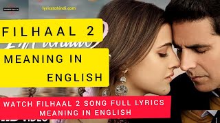 Filhaal 2 Lyrics Meaning In English- B Praak | Akshay Kumar | Jaani | Ammy Virk New Latest Song 2021