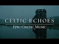 Celtic Echoes | Epic Celtic Music - Amazing Irish Landscapes