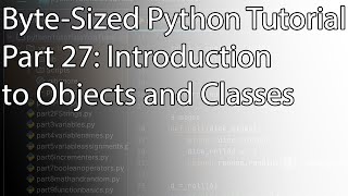 Byte-Sized Python Tutorial Part 27: Introduction to Objects and Classes