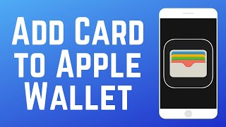 How to Add Your Card to Apple Wallet - Apple Pay Setup (Full Guide)