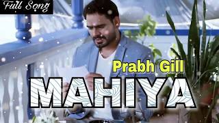 Mahiya (FULL SONG) __ Prabh Gill __ Desi Crew __ Latest Punjabi New Songs 2017