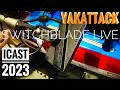 ICAST 2023 YakAttack SwitchBlade Live