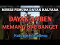 DAYAK SA'BEN KALTARA MEMANG OKE BANGET GUYS - Mubes Pemuda Dayak Kaltara Tahun 2022