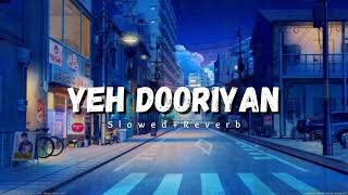 Yeh Dooriyan [Slowed+Reverb] | Beat Street
