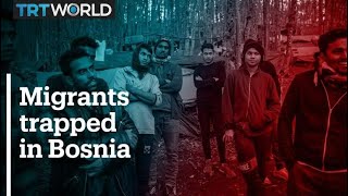 Thousands of migrants trapped in Bosnia amid EU-policy deadlock