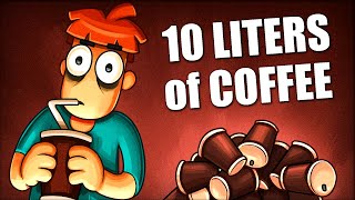 What If You Drink 10 Liters Of Coffee Per Day?