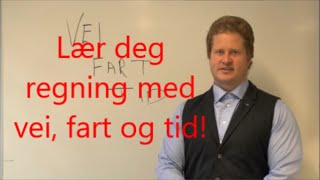 Lær deg regning med vei, fart og tid!