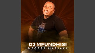 Magaza Matsaka (feat. Dj Mfundhisi)