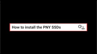 How to install the PNY SSDs