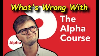 What's Wrong With The Alpha Course?