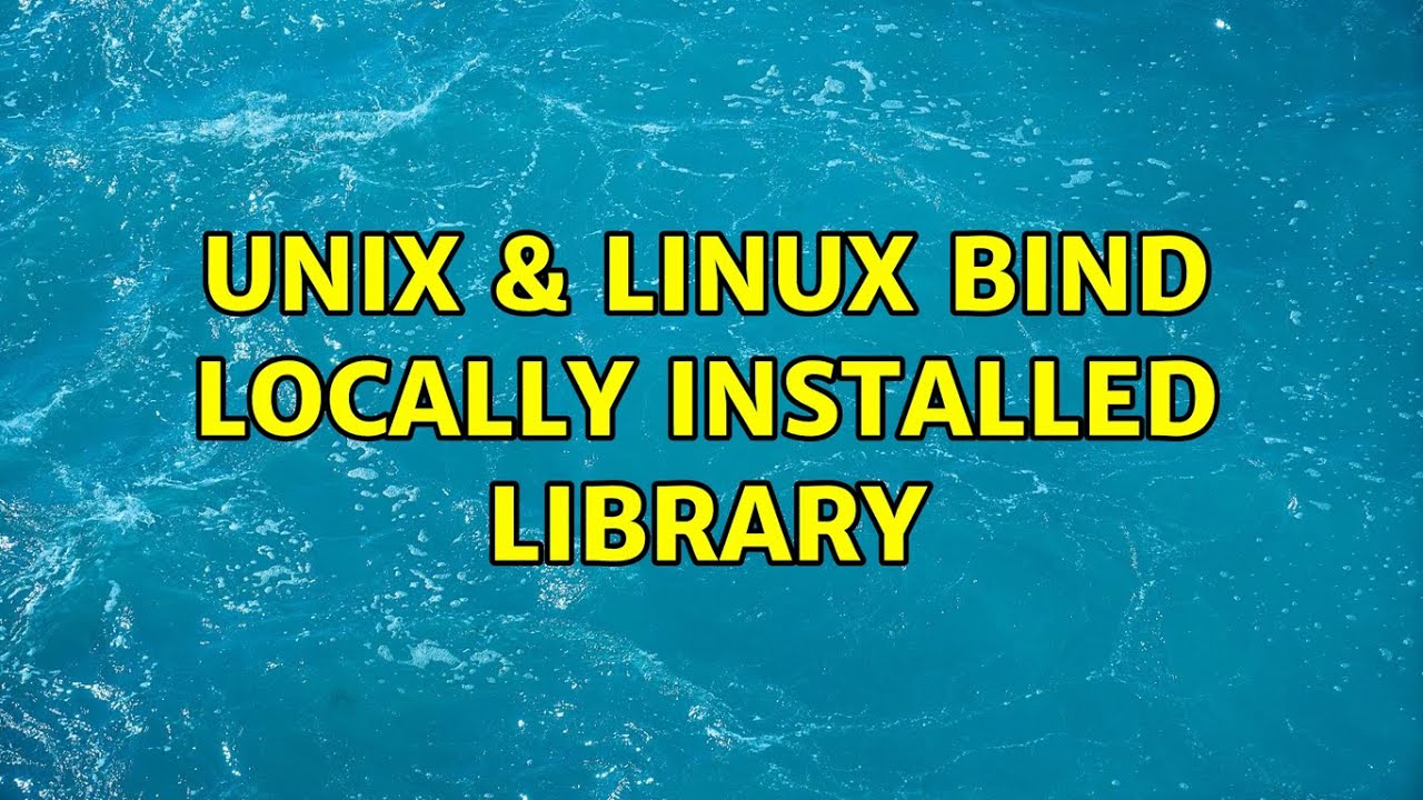 Unix & Linux: Bind Locally Installed Library (2 Solutions!!) - YouTube