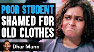 Poor STUDENT SHAMED For OLD CLOTHES, What Happens Next Is Shocking | Dhar Mann