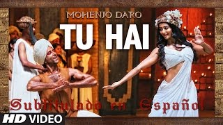 "Tu Hai" (Video completo) - Mohenjo Daro - Subtitulado en Español.