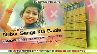 Nebur Sange Kla Badla | Purulia Dj Songs | Humming Bass | Dj Sonjib Purulia