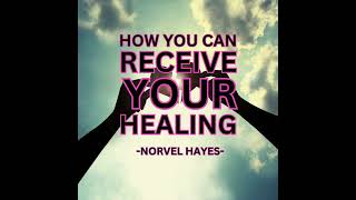 How You Can Receive Your Healing | Norvel Hayes (AUDIO ONLY)