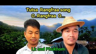 Tutsa Rangfra song by LK and Phukhom.Rangchap Rangchi with lyrics