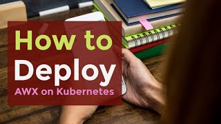 How to deploy latest AWX on Kubernetes