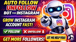 Auto Follow Unfollow Bot for Instagram - Grow Instagram Account Fast