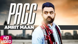 Pagg (Full Video) | Amrit Maan | Harish Verma | Sameksha | Latest Punjabi Song 2018