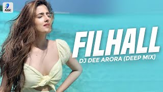 Filhall (Deep Mix) | DJ Dee Arora | Nupur Sanon Ft. Akshay Kumar | Main Kisi Or Ki Hooon Filhaal
