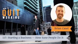 117: Starting a Business -- How Sane People Do It with Brian Casel