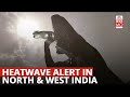 Red Alert For Heatwave In North & West Pockets Of India | NewsMo