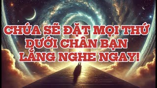 BẠN ĐƯỢC LỰA CHỌN. CHÚA SẼ ĐẶT MỌI THỨ DƯỚI CHÂN BẠN – LẮNG NGHE NGAY