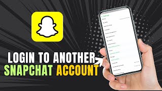 How To Login To Another Snapchat Account
