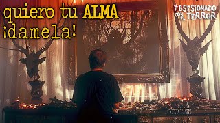 QUIERO TU ALMA, DAMELA! | T11/V05 | Relatos de Terror | Obsesionado con el Terror