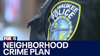 Milwaukee police violent crime plan, neighborhood-focused approach | FOX6 News Milwaukee