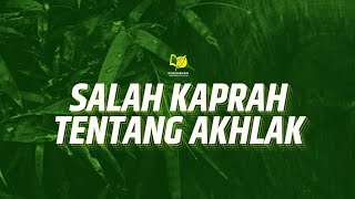 Salah Kaprah tentang Akhlak