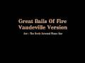 great balls of fire vaudeville version