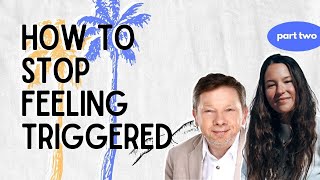 Teachings Of Eckhart Tolle  Pt.  2 | How To Stop Feeling Triggered