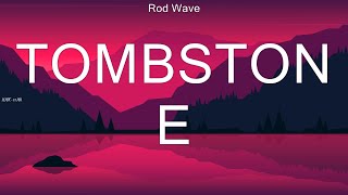 Rod Wave ~ Tombstone # lyrics