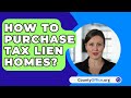 How To Purchase Tax Lien Homes? - CountyOffice.org