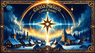 Gloria Stellaris: Cantica Natalis 🌟 | Sacred Christmas Carols \u0026 Heavenly Holiday Ambience