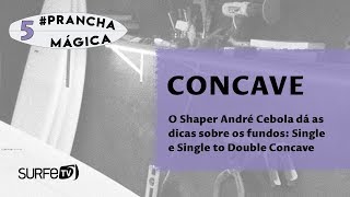 Prancha Mágica #5 - Fundos de prancha: Single e Single To Double Concave