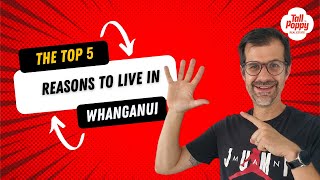 Top 5 Reasons Why I Moved to Whanganui New Zealand [2022]