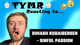 DIMASH KUDAIBERGEN - SINFUL PASSION | 🇬🇧 UK REACTION!! | UNBELEIVEABLE!!