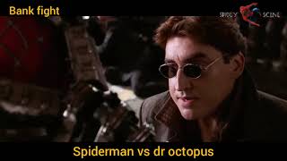 Spiderman vs dr octopus bank fighting scene