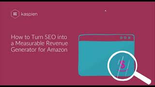 Webinar: How to Turn SEO Into A Measurable Revenue Generator for Amazon