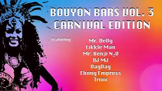 Bouyon Bars Vol 3 - Mr. Delly, Likkle Man, Mr. Benji N2O, DJ Mj, DayDay, Ebony Empress, Trixx