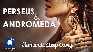 Bedtime Sleep Stories | Andromeda and Perseus | Romantic Sleep Story for Grown Ups | Greek Mythology