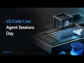 VS Code Live: Agent Sessions Day
