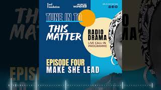 MAKE SHE LEAD - EPISODE 4 of THIS MATTER - A Nigerian Pidgin Radio Drama on gender-based violence