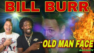 Bill Burr - Old Man Face (Reaction) #BillBurr