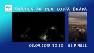 03.09.2015 Tauchen an der  Costa Brava : El Pinell bei Nacht